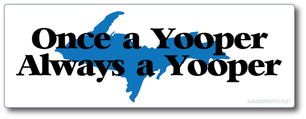 Once A Yooper, Always a Yooper Sticker